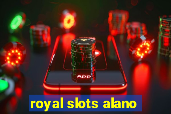 royal slots alano